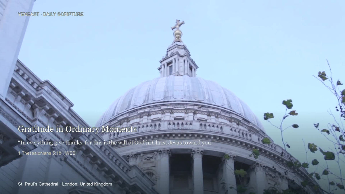 St. Paul’s Cathedral, London, United Kingdom, with 1 Thessalonians 5:18 WEB